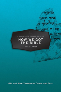 Christian's Pocket Guide to How We Got the Bible