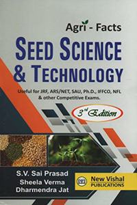 Agri-Facts SEED SCIENCE & TECHNOLOGY Useful for JRF, ARS/NET, SAU, Ph.D., IFFCO, NFL & other Competitive Exam