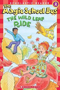The Wild Leaf Ride (Magic School Bus, Scholastic Reader, Level 2)