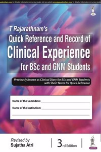 T RAJARATHNAM'S QUICK REFERENCE AND RECORD OF CLINICAL EXPERIENCE FOR BSC AND GNM STUDENTS
