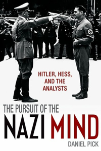 The Pursuit of the Nazi Mind: Hitler, Hess, and the Analysts