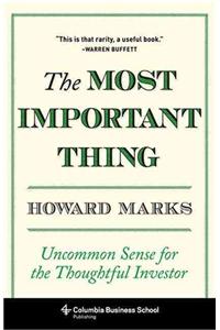 The Most Important Thing: Uncommon Sense for the Thoughtful Investor