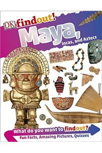 DKfindout! Maya, Incas, and Aztecs