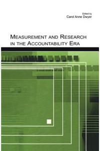 Measurement and Research in the Accountability Era