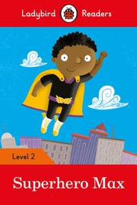 Ladybird Readers Level 2 - Superhero Max (ELT Graded Reader)