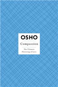 Compassion: The Ultimate Flowering of Love (Osho Insights for a New Way of Living)