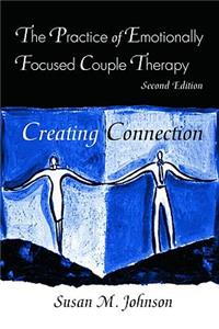 The Practice of Emotionally Focused Couple Therapy