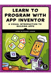 Learn to Program with App Inventor: A Visual Introduction to Building Apps