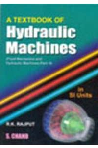 A Textbook of Hydraulic Machines: Fluid Power Engineering