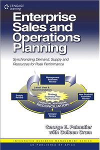 Enterprise Sales and Operations Planning: Synchronizing Demand, Supply and Resources for Peak Performance