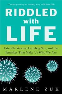 Riddled with Life