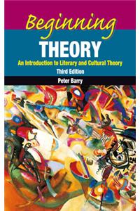 Beginning Theory : An Introduction to Literary and Cultural Theory , 3/e