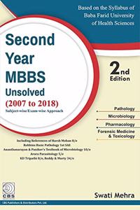 SECOND YEAR MBBS UNSOLVED 2007 TO 2018 SUBJECT WISE EXAM WISE APPROACH 2ED (PB 2018)