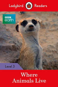 Ladybird Readers Level 3 - BBC Earth - Where Animals Live (ELT Graded Reader)