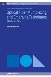 Optical Fiber Multiplexing and Emerging Techniques