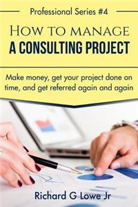 How to Manage a Consulting Project