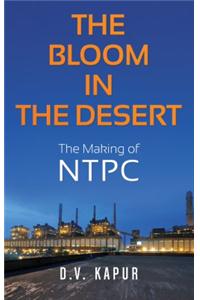 The Bloom in the Desert: The Making of NTPC