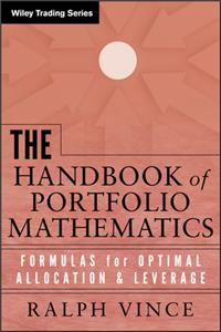 The Handbook of Portfolio Mathematics - Formulas for Optimal Allocation and Leverage