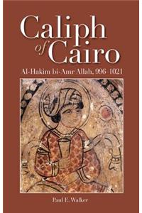 Caliph of Cairo: Al-Hakim Bi-Amr Allah, 996-1021