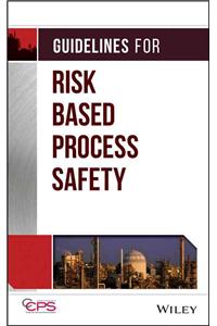 Guidelines for Risk Based Process Safety