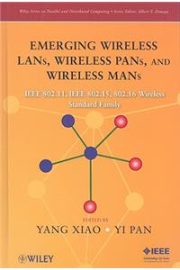 Emerging Wireless LANs, Wireless PANs, and Wireless MANs