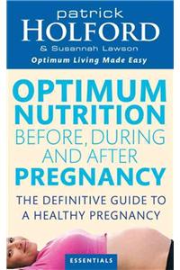Optimum Nutrition Before, During and After Pregnancy