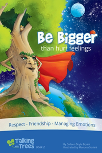 Be Bigger (than hurt feelings)