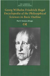 Georg Wilhelm Friedrich Hegel: Encyclopedia of the Philosophical Sciences in Basic Outline, Part 1, Science of Logic