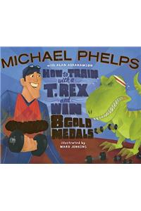 How to Train with a T Rex and Win 8 Gold Medals