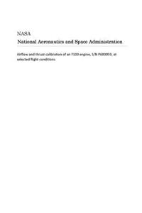 Airflow and Thrust Calibration of an F100 Engine, S/N P680059, at Selected Flight Conditions