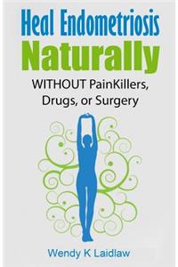 Heal Endometriosis Naturally