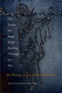 Sound the Stars Make Rushing Through the Sky: The Writings of Jane Johnston Schoolcraft
