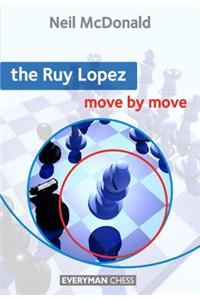 The Ruy Lopez: Move by Move