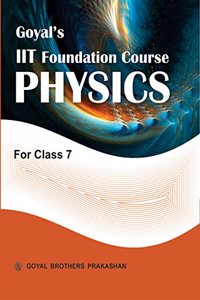 Goyal's IIT Foundation Course in Physics for Class 7