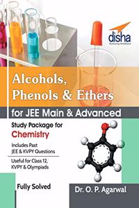 Alcohols, Phenols & Ethers for JEE Main & JEE Advanced (Study Package for Chemistry)