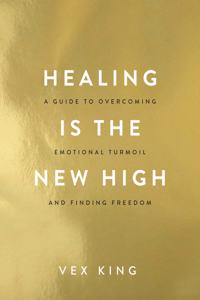 Healing Is The New High: A Guide To Over [Paperback] King, Vex
