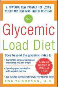 Glycemic-Load Diet: A Powerful New Program for Losing Weight and Reversing Insulin Resistance