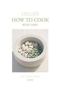 Delia's How To Cook: Book Three