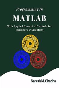 Programming in MATLAB: With Applied Numerical Methods for Engineers and Scientists