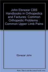 John Ebnezar CBS Handbooks in Orthopedics and Factures