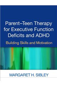 Parent-Teen Therapy for Executive Function Deficits and ADHD