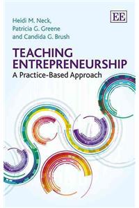 Teaching Entrepreneurship: A Practice-Based Approach