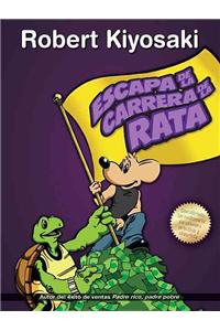 Escape de la Carrera de la Rata / Rich Dad's Escape from the Rat Race: How to Become a Rich Kid by Following Rich Dad's Advice