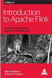 Introduction to Apache Flink: Stream Processing for Real Time and Beyond