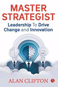 Master Strategist: Leadership to drive change and innovation