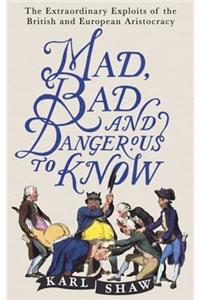 Mad, Bad and Dangerous to Know