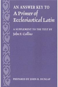 Answer Key to a Primer of Ecclesiastical Latin