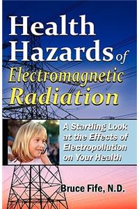 Health Hazards of Electromagnetic Radiation