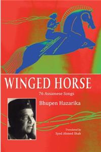 Winged Horse: 76 Assamese Songs