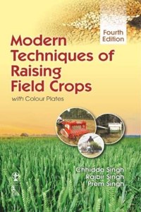 Modern Techniques of Raising Field Crops, 4/e with Colour Plates